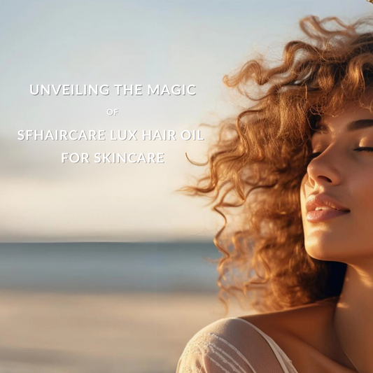 SFHaircare Lux Hair Oil is Perfect for Your Skin Too