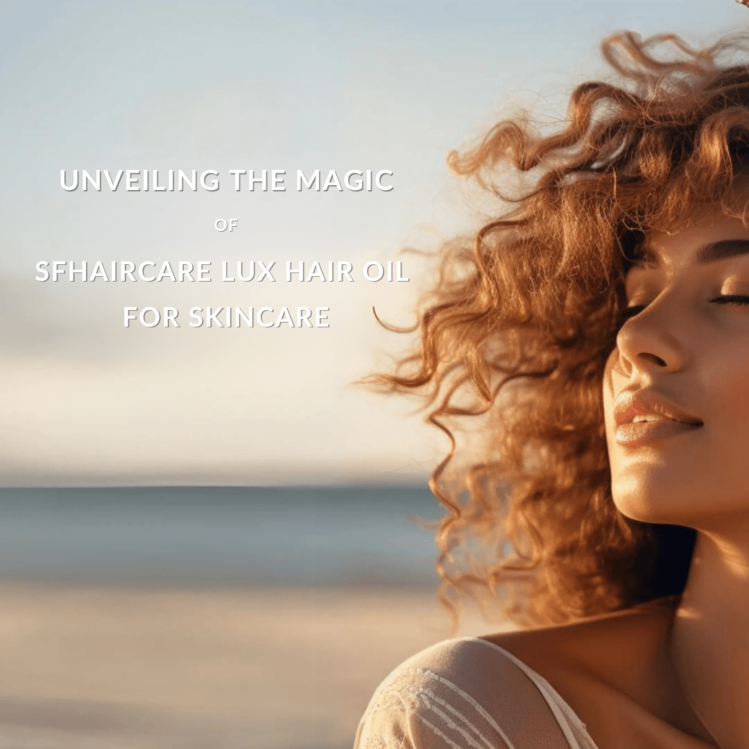 SFHaircare Lux Hair Oil is Perfect for Your Skin Too - SFHaircare