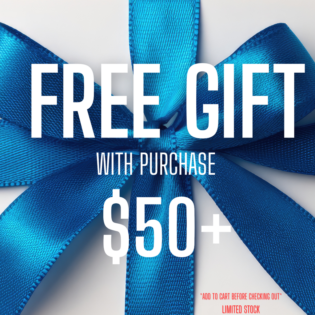 FREE GIFT with every order $50+ (PLEASE ADD TO YOUR CART)